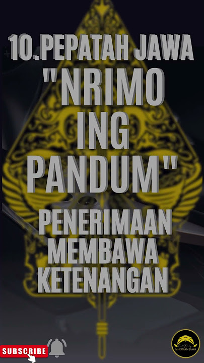 Nrimo Ing Pandum'' 10 Pepatah jawa ''