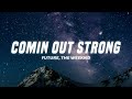 Future - Comin Out Strong (Lyrics) ft. The Weeknd Mp3 Song