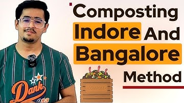 COMPOST - ITS TYPES AND METHODS OF COMPOSTING -  INDORE AND BANGALORE METHOD #icarjrf #ibpsafo2023