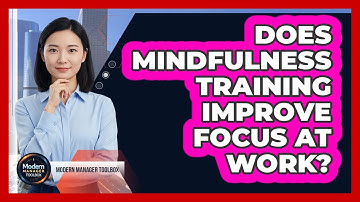 Does Mindfulness Training Improve Focus At Work?