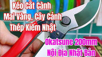 [ Tập A105 ] Kéo cắt cành Thép Kiếm Nhật Okatsune 200mm nội địa Nhật Bản
