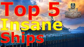 World of Warships- Top 5 Insane Ships