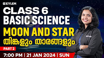 Class 6 Basic Science | Moon and Stars - തിങ്കളും താരങ്ങളും / Part 2 | Xylem