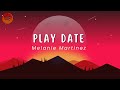 Melanie martinez  play date lyrics  spotiverse