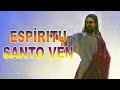 Espíritu Santo Ven - Espíritu Santo Bienvenido a Este Lugar - Espíritu De Dios Llena Mi Vida