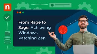 From Rage to Sage: Practical Steps to Achieving Windows Patching Zen