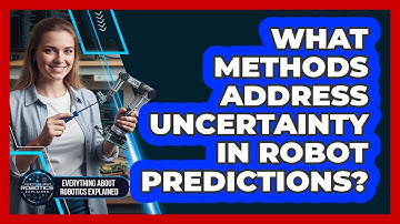 What Methods Address Uncertainty In Robot Predictions?