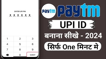 Paytm Upi Id Kaise Banate Hain - Paytm Upi Id Kaise Banaye 2024
