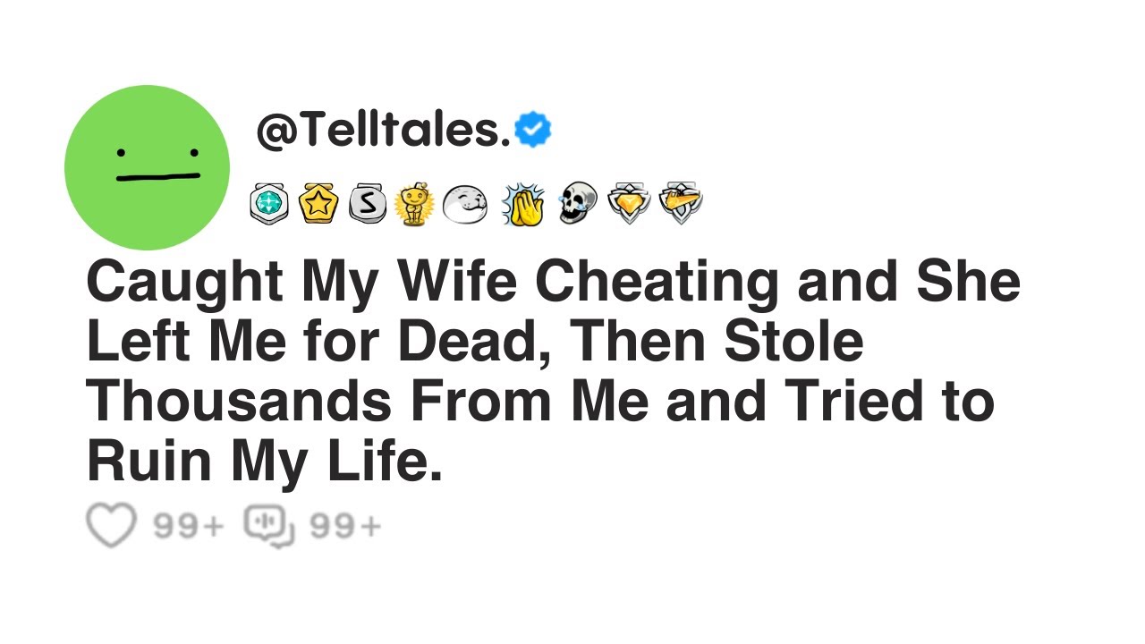 Outline Video Caught My Wife Cheating and She Left Me for Dead, Then Stole Thousands From Me and Tried to...