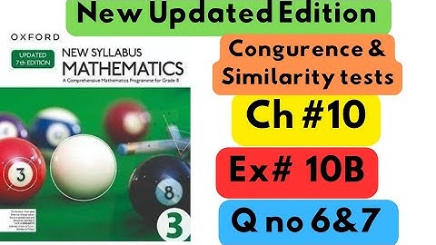 D3, Updated New Edition, Chapter no 10, Congruence  & Similarity Tests, Exercise # 10B, Q no 6 & 7.