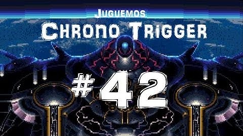 Juguemos Chrono Trigger - 42 - Pura Maldad (Parte 1)