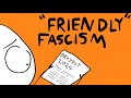 Friendly fascism