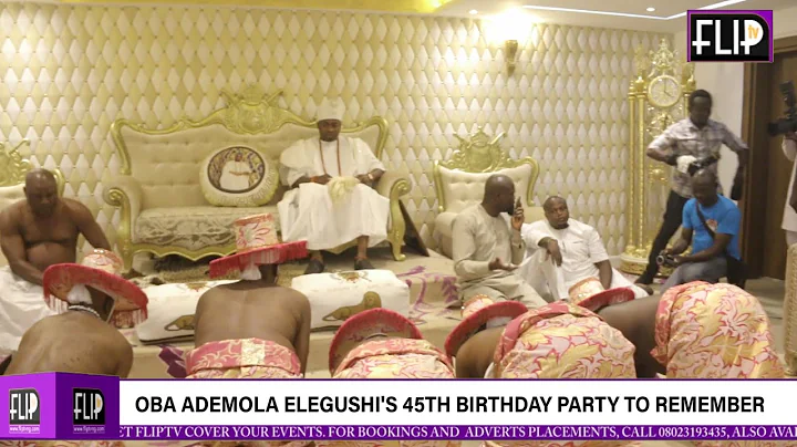 OBA ADEMOLA ELEGUSHI'S 45TH BIRTHDAY PARTY TO REMEMBER