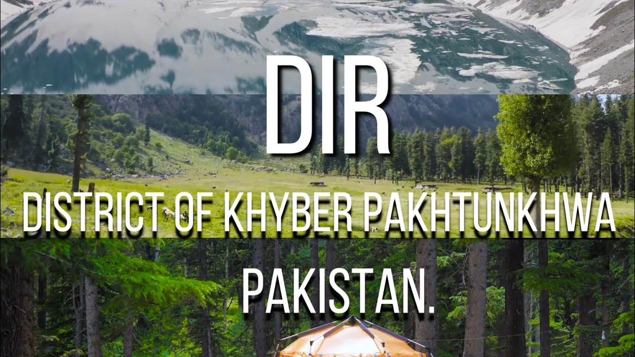 DIR - DISTRICT OF KHYBER PAKHTUNKHWA - PAKISTAN
