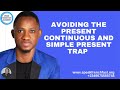 AVOIDING THE PRESENT AND PRESENT CONTINUOUS TRAP IN FRENCH