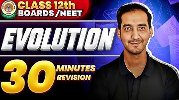 Evolution | Class 12 | Quick Revision in 30 minutes| NEET|CBSE Board| Sourabh Raina