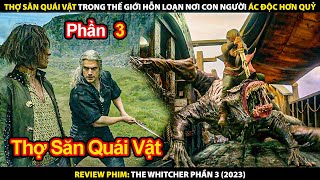 Thợ Săn Quái Vật Trong Thế Giới Hỗn Loạn | Review Phim Thợ Săn Quái Vật Phần 3 Full