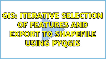 GIS: Iterative selection of features and export to shapefile using PyQGIS (4 Solutions!!)