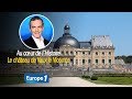 Au cœur de l'histoire: Le château de Vaux le Vicomte (Franck Ferrand)