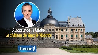 Au cœur de l'histoire: Le château de Vaux le Vicomte (Franck Ferrand)