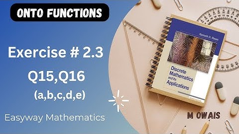 Exercise # 2.3   Q15,16 ( onto function)|| Rosen Discrete Mathematics 7th Edition|| M.Owais