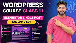 WordPress Course Class 11 – Elementor Single Post Template (Advanced)