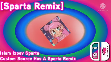[Sparta Remix] Islam Izoev Sparta Custom Source Has A Sparta Remix