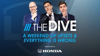 The Dive | A Weekend of Upsets \& Everything is Wrong