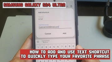 How to add and use text shortcut to quickly type your favorite phrase on Samsung Galaxy S24 Ultra