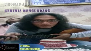 Thomas Arya - Gerimis Mengundang (  Accoustic Video )