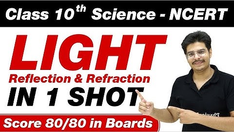 LIGHT - REFLECTION AND REFRACTION in One Shot - Class 10th Board Exam