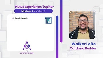 Module 7 episode 9 Plutus experience free course / Jupiter Breakthrough 4