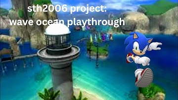 Sonic Generations sth 2006 project wave ocean playthrough