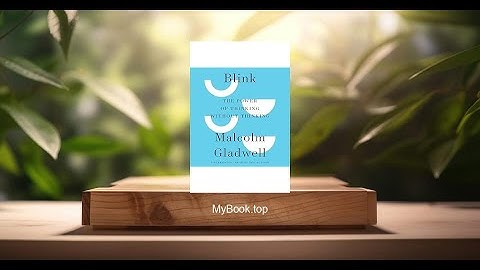 [Review] Blink: The Power of Thinking Without Thinking (Malcolm Gladwell) Summarized
