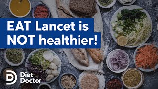 EAT Lancet is NOT a healthier diet! by Diet Doctor 23,253 views 1 year ago 9 minutes, 5 seconds