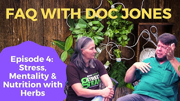 Stress, Mentality, and Nutrition with Herbs  - FAQ with Doc  PART 4