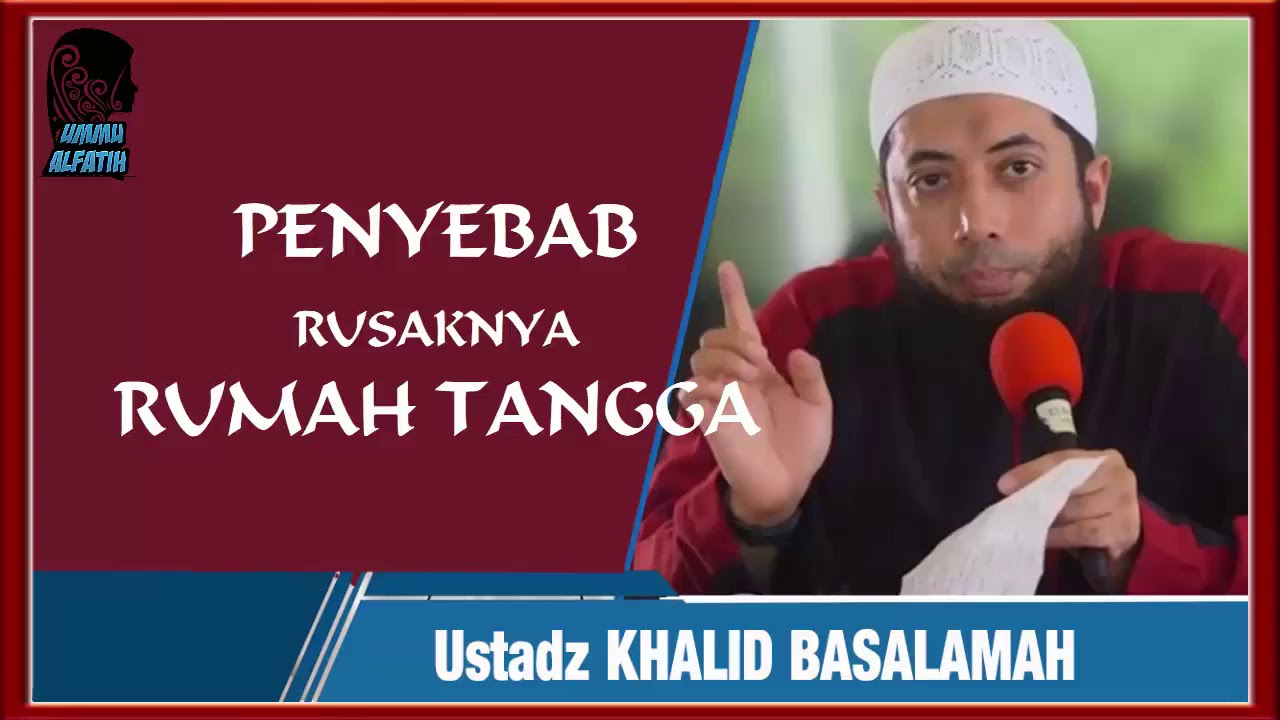 Inilah 99 99 Persen Penyebab Rusaknya Rumah Tangga Ustadz Khalid Basalamah Youtube