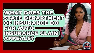 What Does The State Department Of Insurance Do For Auto Insurance Claim Appeals?