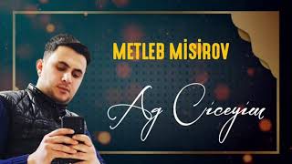 Metleb Misirov - Ag Ciceyim 2021 (Official Music)