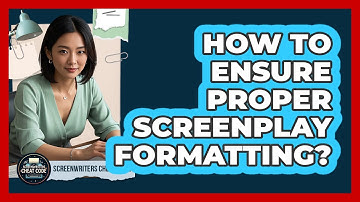 How To Ensure Proper Screenplay Formatting?