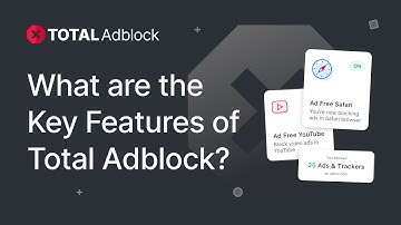 What are the Key Features? | Total Adblock