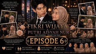 Episode 06 Dari Perjodohan Menjadi Cinta Sejati