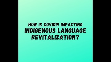 How Is COVID-19 Impacting Indigenous Language Revitalization?