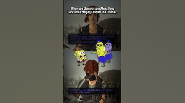 When you find Deep Dark in Fallout The Frontier...