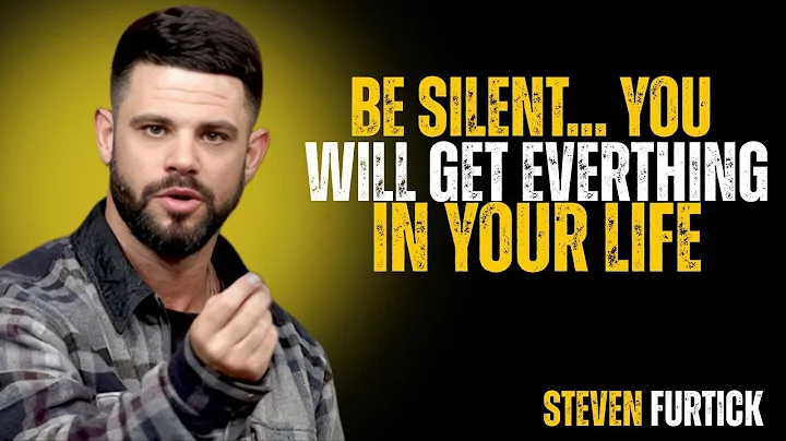 Be Silent — You Will Get Everything in Your Life || STEVEN FURTICK