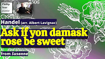 Handel (arr. Lavignac): Ask if yon damask rose be sweet (Susanna)