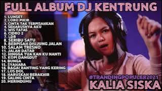 FULL ALBUM LUNGSET X LORO PIKIR | KALIA SISKA DJ KENTRUNG TERBARU 2021