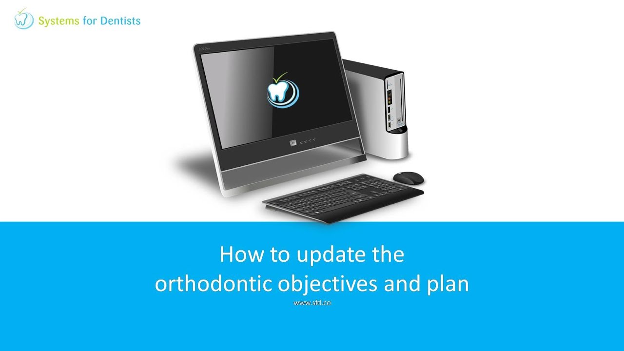 How To Update The Orthodontic Objectives and Plan YouTube