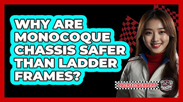 Why Are Monocoque Chassis Safer Than Ladder Frames? - The Racing Xpert