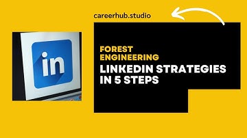 Linkedin Strategy in 5 Steps for Forest Engineering Students & New Grads